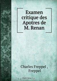 Examen critique des Apotres de M. Renan