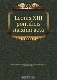 Leonis XIII pontificis maximi acta