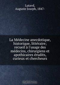 La Medecine anecdotique, historique, litteraire; recueil a l
