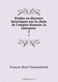 Etudes ou discours historiques sur la chute de l