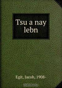 Tsu a nay lebn