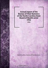 Annual report of the Bureau of Vital Statistics of the North Carolina State Board of Health serial