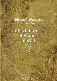 Collected works of Francis Sibson