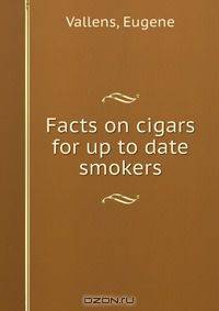 Facts on cigars for up to date smokers