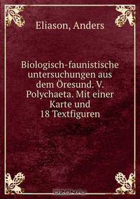 Biologisch-faunistische untersuchungen aus dem Oresund. V. Polychaeta. Mit einer Karte und 18 Textfiguren