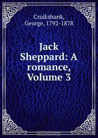 Jack Sheppard: A romance, Volume 3