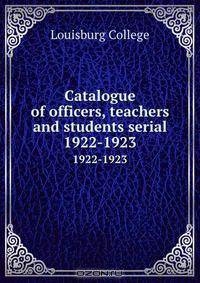 Catalogue of officers, teachers and students serial