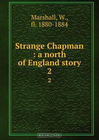 Strange Chapman : a north of England story