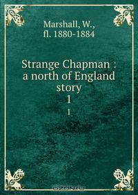 Strange Chapman : a north of England story