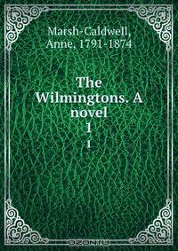 The Wilmingtons. A novel