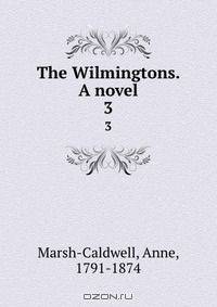 The Wilmingtons. A novel