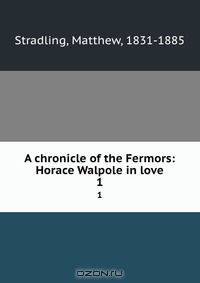 A chronicle of the Fermors: Horace Walpole in love