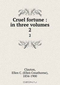 Cruel fortune : in three volumes
