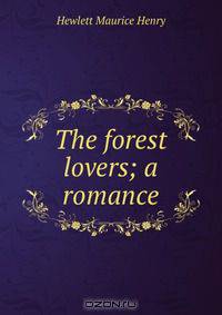 The forest lovers; a romance