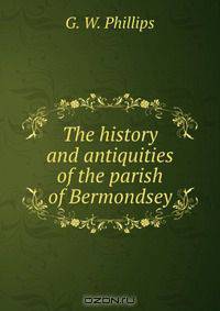 The history and antiquities of the parish of Bermondsey