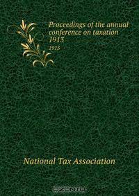 Proceedings of the annual conference on taxation