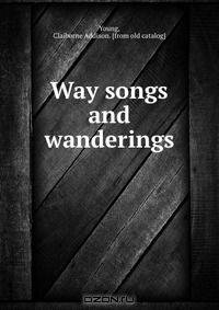 Way songs and wanderings