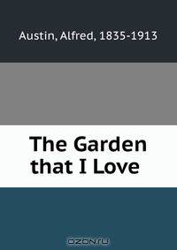 The Garden that I Love .