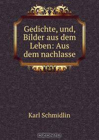 Gedichte, und, Bilder aus dem Leben: Aus dem nachlasse