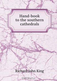 Hand-book to the southern cathedrals