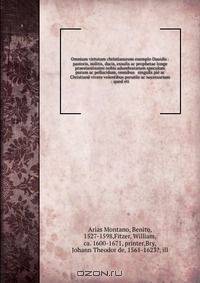 Omnium virtutum christianarum exemplo Dauidis : pastoris, militis, ducis, exsulis ac prophetae longe praestantissimi nobis adumbratarum speculum purum ac pellucidum, omnibus & singulis pie ac Christiane vivere volentibus perutile ac necessarium : quod eti