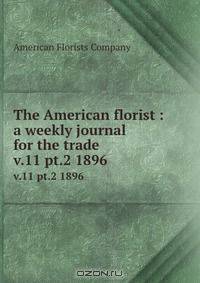 The American florist : a weekly journal for the trade