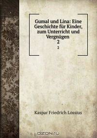 Gumal und Lina: Eine Geschichte fur Kinder, zum Unterricht und Vergnugen .