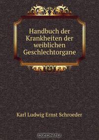 Handbuch der Krankheiten der weiblichen Geschlechtorgane