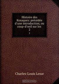 Histoire des Kosaques: precedee d