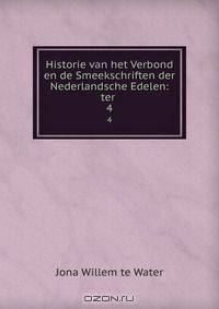 Historie van het Verbond en de Smeekschriften der Nederlandsche Edelen: ter .