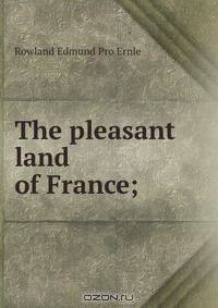 The pleasant land of France;