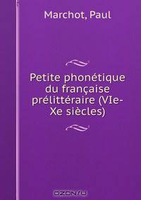 Petite phonetique du francaise prelitteraire (VIe-Xe siecles)