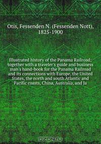 Illustrated history of the Panama Railroad; together with a traveler