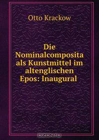 Die Nominalcomposita als Kunstmittel im altenglischen Epos: Inaugural .