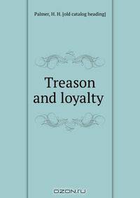 Treason and loyalty