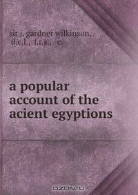 a popular account of the acient egyptions.