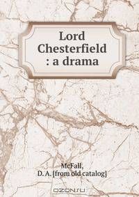 Lord Chesterfield : a drama