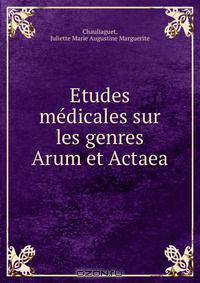 Etudes medicales sur les genres Arum et Actaea