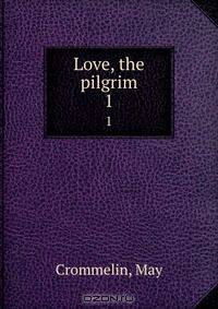 Love, the pilgrim