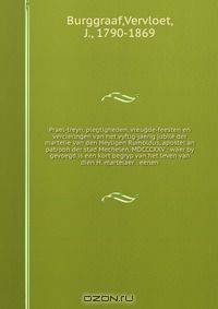 Prael-treyn, plegtigheden, vreugde-feesten en vercieringen van het vyftig-jaerig jubile der martelie van den Heyligen Rumoldus, apostel an patroon der stad Mechelen, MDCCCXXV : waer by gevoegd is een kort begryp van het leven van dien H. martelaer : eenen