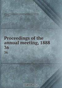 Proceedings of the annual meeting, 1888