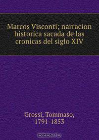 Marcos Visconti; narracion historica sacada de las cronicas del siglo XIV