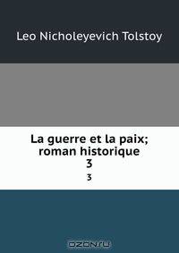 La guerre et la paix; roman historique