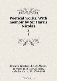 Poetical works. With memoir by Sir Harris Nicolas