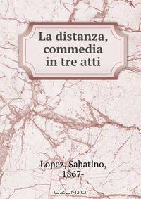 La distanza, commedia in tre atti