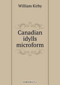 Canadian idylls microform