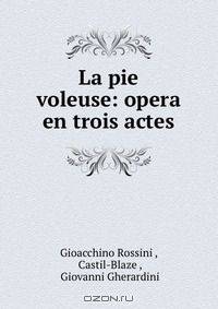 La pie voleuse: opera en trois actes