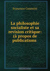 La philosophie socialiste et sa revision critique: (a propos de publications .