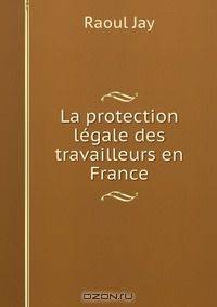 La protection legale des travailleurs en France