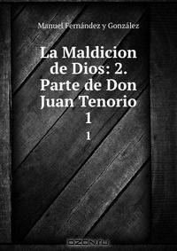 La Maldicion de Dios: 2. Parte de Don Juan Tenorio